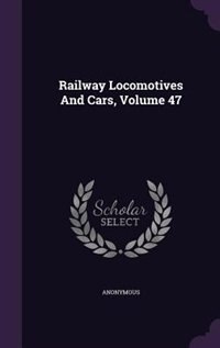 Couverture_Railway Locomotives And Cars, Volume 47