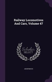 Couverture_Railway Locomotives And Cars, Volume 47