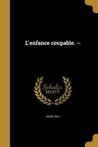 Front cover_L'enfance coupable. --