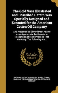 Couverture_The Gold Vase Illustrated and Described Herein Was Specially Designed and Executed for the American Cotton Oil Company