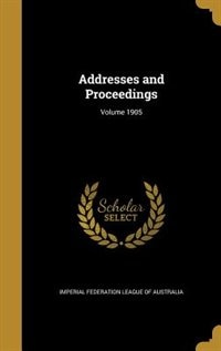 Addresses and Proceedings; Volume 1905