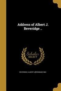Front cover_Address of Albert J. Beveridge ..