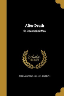 After Death: Or, Disembodied Man