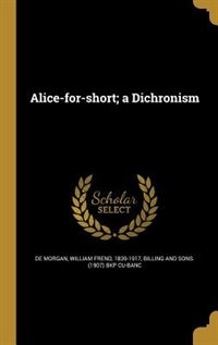 Front cover_Alice-for-short; a Dichronism