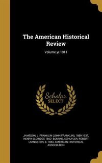 The American Historical Review; Volume yr.1911