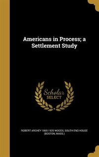 Couverture_Americans in Process; a Settlement Study