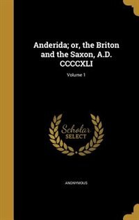 Couverture_Anderida; or, the Briton and the Saxon, A.D. CCCCXLI; Volume 1