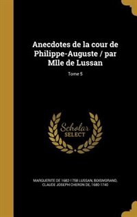 Front cover_Anecdotes de la cour de Philippe-Auguste / par Mlle de Lussan; Tome 5