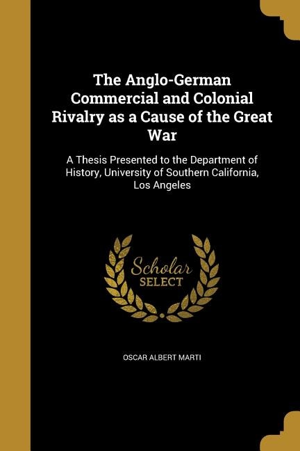 Front cover_The Anglo-German Commercial and Colonial Rivalry as a Cause of the Great War