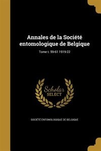 Annales de la Société entomologique de Belgique; Tome t. 59-61 1919-22