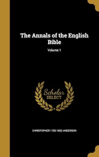 Front cover_The Annals of the English Bible; Volume 1