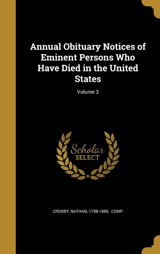 Front cover_Annual Obituary Notices of Eminent Persons Who Have Died in the United States; Volume 3