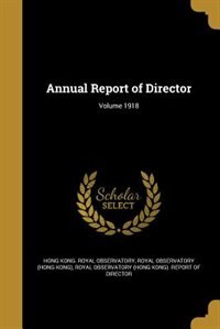 Annual Report of Director; Volume 1918