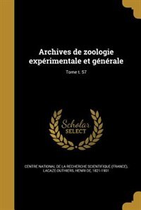 Archives de zoologie expérimentale et générale; Tome t. 57