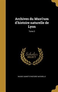 Archives du Mus©um d'histoire naturelle de Lyon; Tome 3