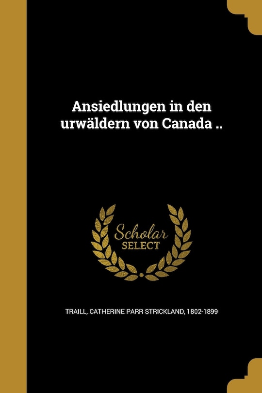 Front cover_Ansiedlungen in den urwäldern von Canada ..