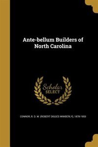 Front cover_Ante-bellum Builders of North Carolina