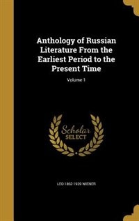 Couverture_Anthology of Russian Literature From the Earliest Period to the Present Time; Volume 1