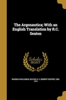 The Argonautica; With an English Translation by R.C. Seaton