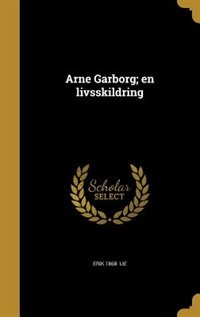 Arne Garborg; en livsskildring