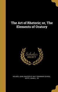 Couverture_The Art of Rhetoric; or, The Elements of Oratory