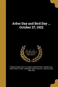 Arbor Day and Bird Day ... October 27, 1922