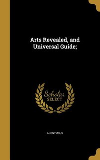 Couverture_Arts Revealed, and Universal Guide;