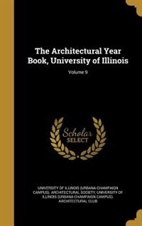 The Architectural Year Book, University of Illinois; Volume 9