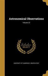 Astronomical Observations; Volume 22