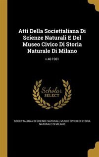 Front cover_Atti Della Societtaliana Di Scienze Naturali E Del Museo Civico Di Storia Naturale Di Milano; v.40 1901