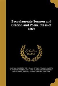 Baccalaureate Sermon and Oration and Poem. Class of 1869