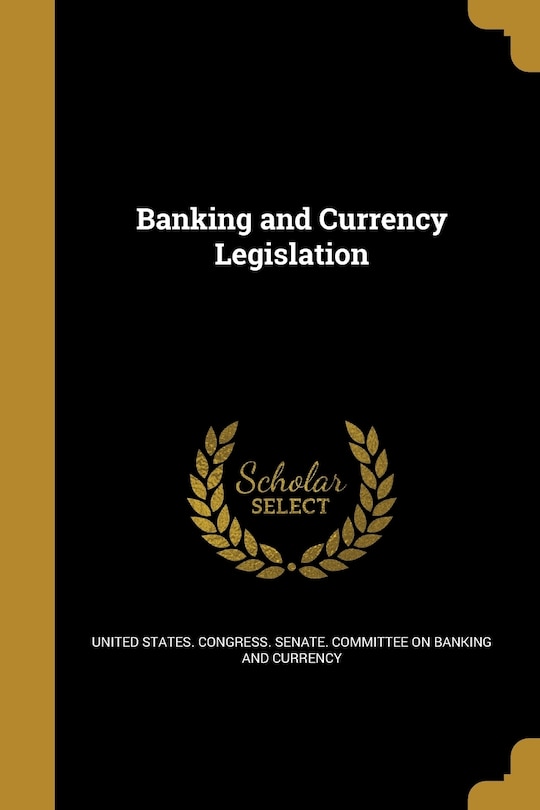 Banking and Currency Legislation