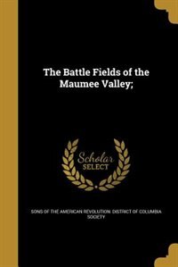 Couverture_The Battle Fields of the Maumee Valley;