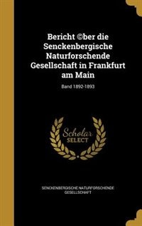 Front cover_Bericht ©ber die Senckenbergische Naturforschende Gesellschaft in Frankfurt am Main; Band 1892-1893