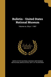 Couverture_Bulletin - United States National Museum; Volume no. 56 pt. 1 1907