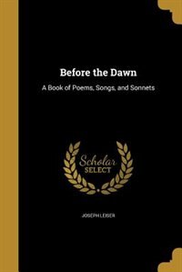 Before the Dawn: A Book of Poems, Songs, and Sonnets