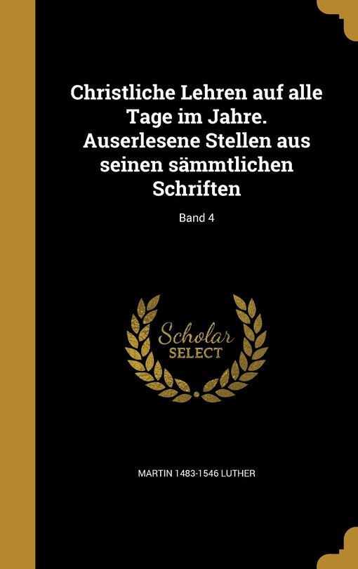 Front cover_Christliche Lehren auf alle Tage im Jahre. Auserlesene Stellen aus seinen sämmtlichen Schriften; Band 4