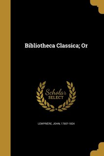 Front cover_Bibliotheca Classica; Or