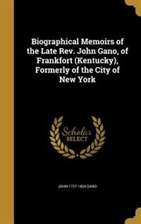 Couverture_Biographical Memoirs of the Late Rev. John Gano, of Frankfort (Kentucky), Formerly of the City of New York
