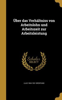 Über das Verhältniss von Arbeitslohn und Arbeitszeit zur Arbeitsleistung
