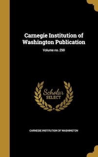 Carnegie Institution of Washington Publication; Volume no. 290