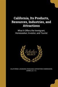 Front cover_California, Its Products, Resources, Industries, and Attractions