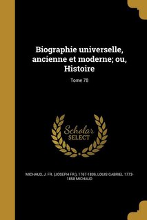 Biographie universelle, ancienne et moderne; ou, Histoire; Tome 78