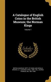 Front cover_A Catalogue of English Coins in the British Museum; the Norman Kings; Volume 1