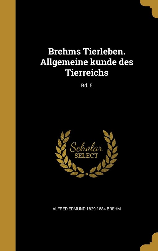 Front cover_Brehms Tierleben. Allgemeine kunde des Tierreichs; Bd. 5