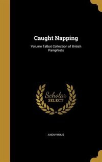Couverture_Caught Napping; Volume Talbot Collection of British Pamphlets
