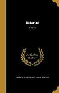 Beatrice: A Novel de H. Rider (henry Rider) 1856-19 Haggard