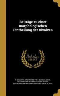 Beiträge zu einer morphologischen Eintheilung der Bivalven