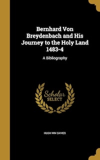 Couverture_Bernhard Von Breydenbach and His Journey to the Holy Land 1483-4