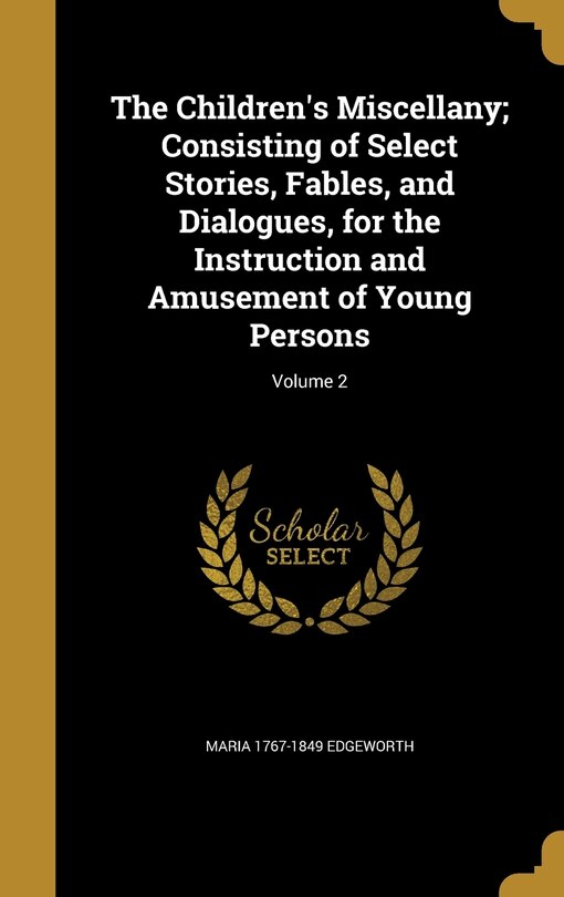 Front cover_The Children's Miscellany; Consisting of Select Stories, Fables, and Dialogues, for the Instruction and Amusement of Young Persons; Volume 2